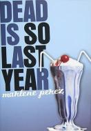 Dead Is So Last Year di Marlene Perez edito da HOUGHTON MIFFLIN