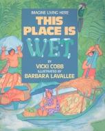 This Place is Wet di Vicki Cobb edito da Harcourt Brace College Publishers