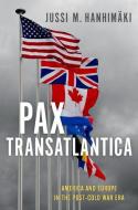 Pax Transatlantica di Jussi M. Hanhimaki edito da Oxford University Press Inc
