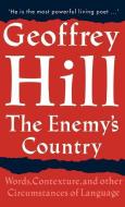 The Enemy's Country: Words, Contexture, and Other Circumstances of Language di Geoffrey Hill, Hill edito da PRACTITIONER LAW