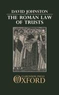 The Roman Law of Trusts di David Johnston edito da OXFORD UNIV PR