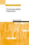 The European Model of Agriculture: Studies in European Law di Michael Cardwell edito da OXFORD UNIV PR