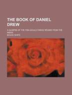 The Book of Daniel Drew di Bouck White edito da Rarebooksclub.com