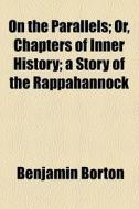 On The Parallels di Benjamin Borton edito da General Books Llc