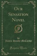 Our Sensation Novel (classic Reprint) di Justin Huntly McCarthy edito da Forgotten Books