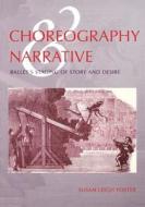 Choreography and Narrative di Susan Leigh Foster edito da Indiana University Press (IPS)