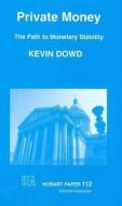 Private Money di Kevin Dowd edito da London Publishing Partnership