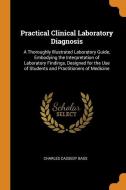Practical Clinical Laboratory Diagnosis di Charles Cassedy Bass edito da Franklin Classics Trade Press