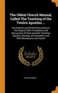 The Oldest Church Manual, Called The Teaching Of The Twelve Apostles ... di Philip Schaff edito da Franklin Classics Trade Press