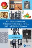 Wearable Systems And Antennas Technologies For 5G, IOT And Medical Systems edito da Taylor & Francis Ltd