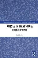 Russia In Manchuria di Paul Dukes edito da Taylor & Francis Ltd