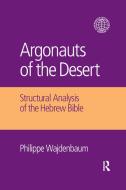 Argonauts Of The Desert di Philippe Wajdenbaum edito da Taylor & Francis Ltd