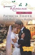 Single Dad's Holiday Wedding di Patricia Thayer edito da Harlequin