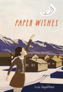 Paper Wishes di Lois Sepahban edito da FARRAR STRAUSS & GIROUX