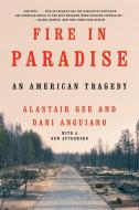 Fire in Paradise: An American Tragedy di Dani Anguiano, Alastair Gee edito da W W NORTON & CO
