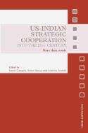 US-Indian Strategic Cooperation into the 21st Century di Sumit Ganguly edito da Routledge