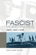 Fascist Modernities di Ruth Ben-Ghiat edito da University of California Press