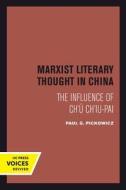 Marxist Literary Thought In China di Paul G. Pickowicz edito da University Of California Press