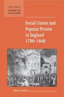 Social Unrest and Popular Protest in England,             1780-1840 di John E. Archer edito da Cambridge University Press