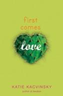 First Comes Love di Katie Kacvinsky edito da HOUGHTON MIFFLIN