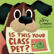 Is This Your Class Pet? di Troy Cummings edito da RANDOM HOUSE