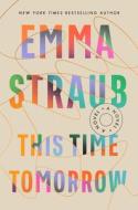 This Time Tomorrow di Emma Straub edito da RIVERHEAD