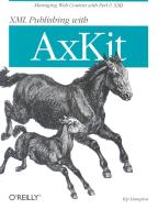 XML Publishing with AxKit di Kip Hampton edito da O'Reilly Media, Inc, USA