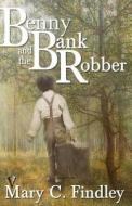 Benny and the Bank Robber di Mary C. Findley edito da Findley Family Video Publications
