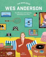 The Worlds of Wes Anderson di Adam Woodward edito da FRANCES LINCOLN