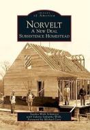 Norvelt: A New Deal Subsistence Homestead di Sandra Wolk Schimizzi, Valeria Sofranko Wolk edito da ARCADIA PUB (SC)