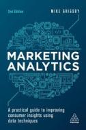 Marketing Analytics di Mike Grigsby edito da Kogan Page