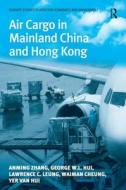 Air Cargo in Mainland China and Hong Kong di Anming Zhang, George W.L. Hui, Lawrence C. Leung, Waiman Cheung edito da Taylor & Francis Ltd