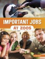 Important Jobs at Zoos di Mari Bolte edito da PEBBLE BOOKS