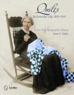 Quilts in Everyday Life, 1855-1955: A 100-Year Photographic History di Janet E. Finley edito da Schiffer Publishing Ltd