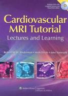 Cardiovascular Mri Tutorial di Robert W. Biederman, Mark Doyle, June Yamrozik edito da Lippincott Williams And Wilkins
