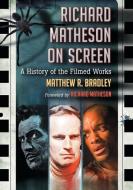 Bradley, M:  Richard Matheson on Screen di Matthew R. Bradley edito da McFarland
