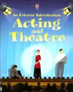 Acting and Theatre di Cheryl Evans, Lucy Smith edito da Usborne Books