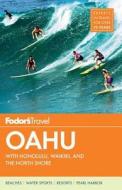 Fodor's Oahu: With Honolulu, Waikiki & the North Shore [With Map] edito da Fodor's Travel Publications