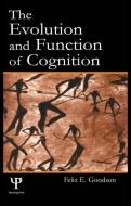 The Evolution and Function of Cognition di Felix E. Goodson edito da Taylor & Francis Inc