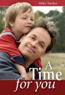 A Time for You di Mike Tucker edito da PACIFIC PR PUB ASSN