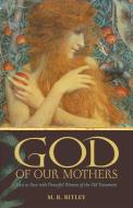 God of Our Mothers di M. R. Ritley edito da MOREHOUSE PUB