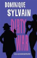Dirty War di Dominique Sylvain edito da Quercus Publishing