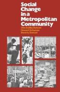 Social Change in a Metropolitan Community di Otis Dudley Duncan, Beverly Duncan, Howard Schuman edito da RUSSELL SAGE FOUND