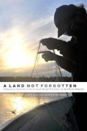 A Land Not Forgotten edito da University Of Manitoba Press