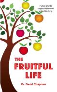 The Fruitful Life di David Chapman edito da LIGHTNING SOURCE INC