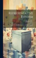 Representative Reform: Report On Mr. Hare's Scheme Of Representation di Thomas Hare edito da LEGARE STREET PR