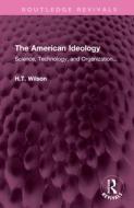 The American Ideology di H.T. Wilson edito da Taylor & Francis Ltd