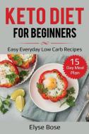 Keto Diet for Beginners di Elyse Bose edito da Lee Digital Ltd. Liability Company