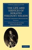 The Life and Services of Horatio Viscount Nelson - Volume 1 di James Stanier Clarke, John McArthur edito da Cambridge University Press