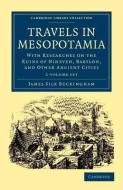 Travels In Mesopotamia 2 Volume Set di James Silk Buckingham edito da Cambridge University Press